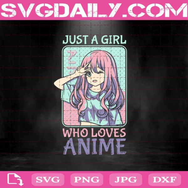 Just A Girl Who Loves Anime Manga Girl Svg