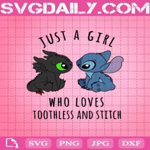 Just A Girl Who Loves Stitch And Toothless Svg