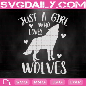 Just A Girl Who Loves Wolves Svg