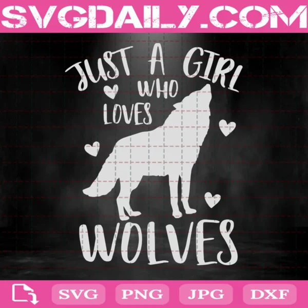 Just A Girl Who Loves Wolves Svg