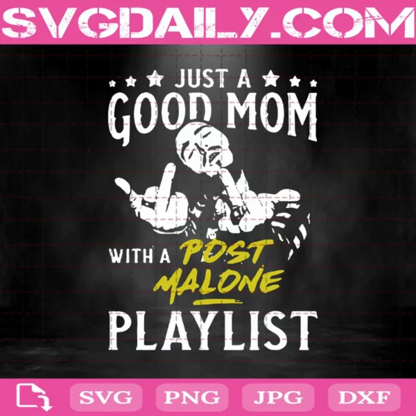 Just A Good Mom With Post Malone Playlist Svg
