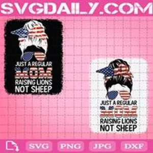 Just A Regular Mom Raising Lions Not Sheep Svg
