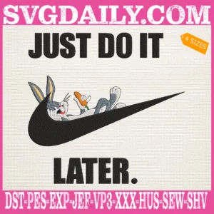 Just Do It Later Embroidery Files