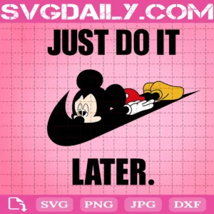 Just Do It Later Mickey Mouse Svg