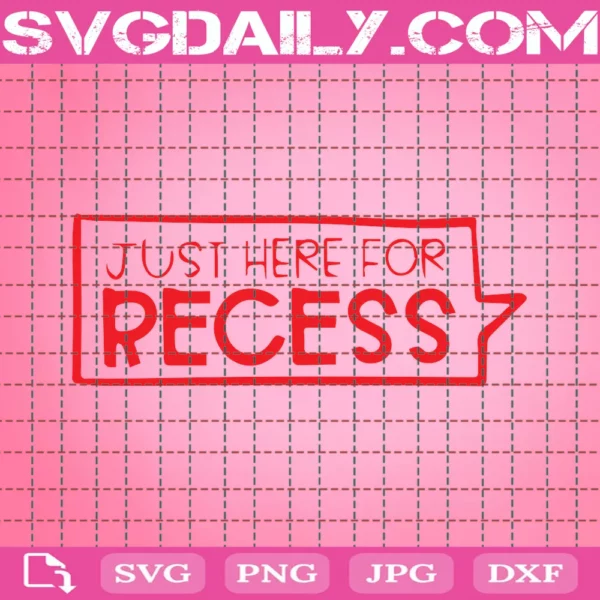 Just Here For Recess Svg