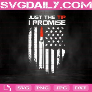 Just The Tip I Promise Svg