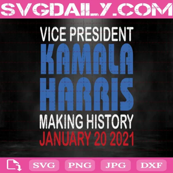Kamala Harris Inauguration 2021 Making History Svg