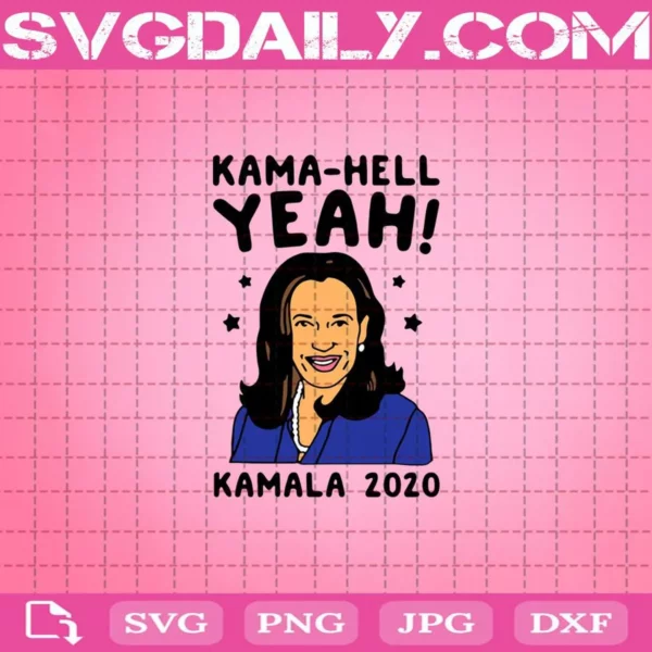 Kamala Harris Kama-Hell Yeah Kamala 2020 Vote Harris For President 2020 Svg
