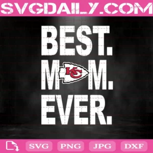 Kansas City Chiefs Best Mom Ever Svg