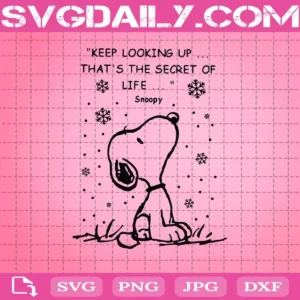 Keep Looking Up That Is The Secret Of Life Snoopy Svg