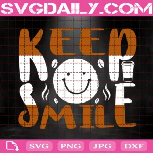 Keep Smile Svg, Smile Coffee Svg