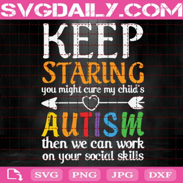 Keep Staring You Might Cure My Child'S Autism Svg