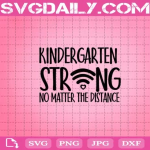 Kindergarten Strong No Matter The Distance Svg