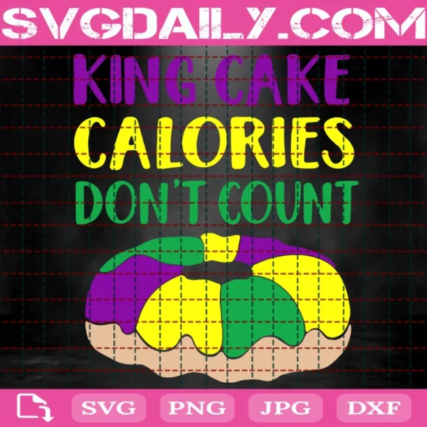 King Cake Calories Don’T Count Svg