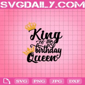 King Of The Birthday Queen Svg