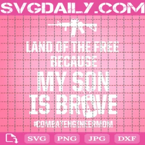 Land Of The Free Because My Son Is Brave