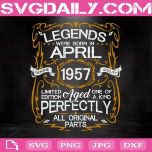 Legends Were Born In April 1957 Svg