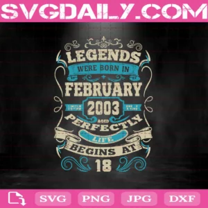 Legends Were Born In February 2003 18Th Birthday Svg