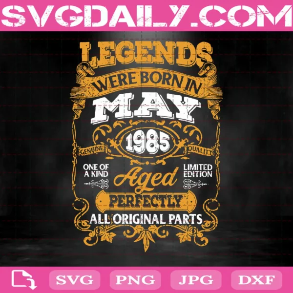 Legends Were Born In May 1985 Svg