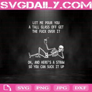 Let Me Pour You A Tall Glass Of Get The Fuck Over It Oh
