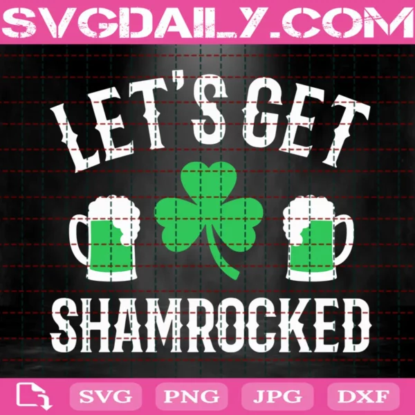 Let'S Get Shamrocked St Patrick'S Day Svg