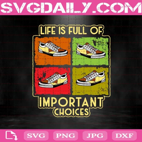 Life Is Full Of Important Choices Svg