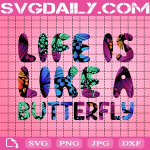 Life Is Like A Butterfly Svg