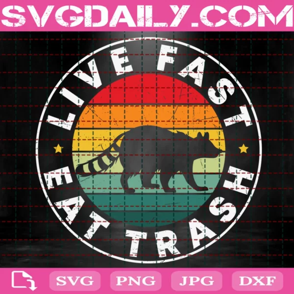 Live Fast Eat Trash Svg
