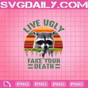 Live Ugly Fake Your Death Png
