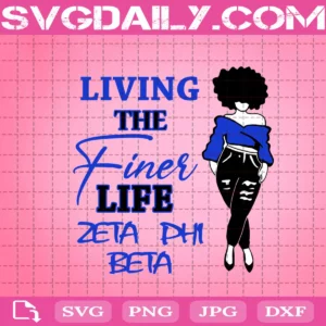 Living The Finer Life Zeta Phi Beta Svg