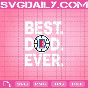 Los Angeles Clippers Best Dad Ever Svg