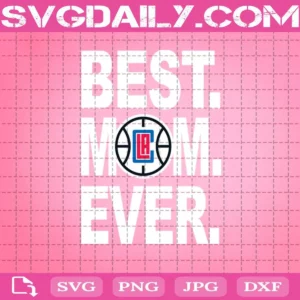 Los Angeles Clippers Best Mom Ever Svg