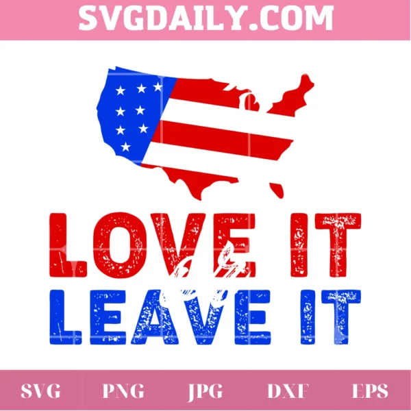 Love It Or Leave It Svg