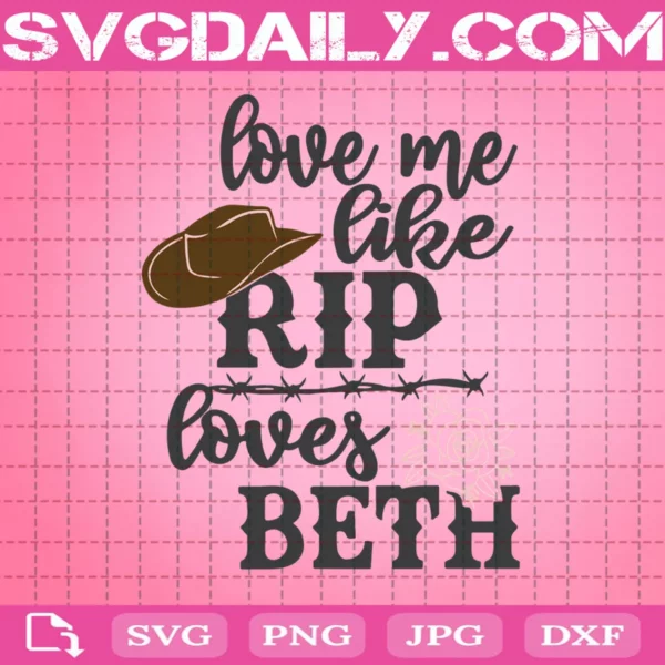 Love Me Like Rip Loves Beth Yellowstone Svg