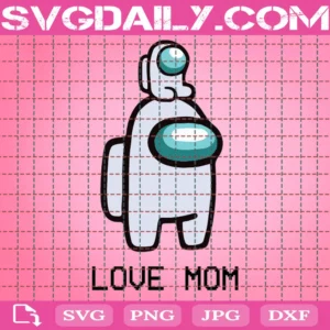 Love Mom Among Us Svg