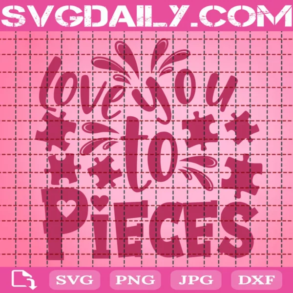 Love You To Pieces Svg