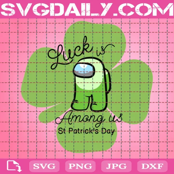 Luck Is Among Us Svg
