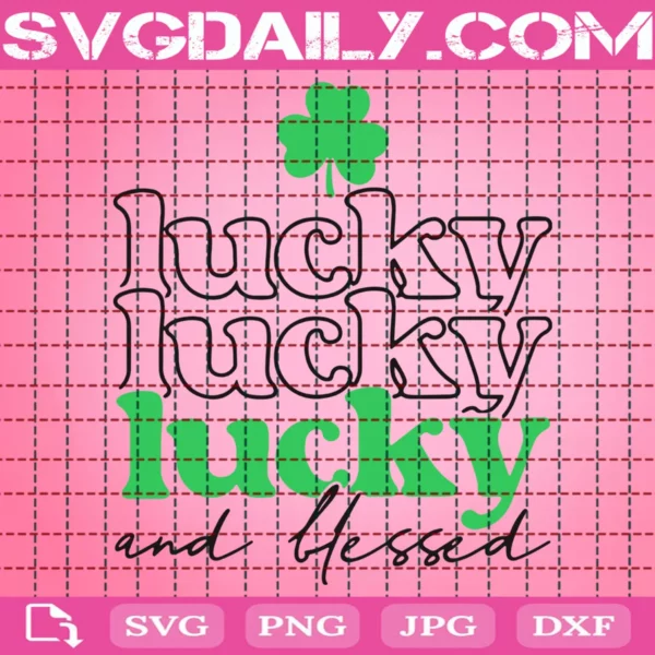 Lucky And Blessed Svg
