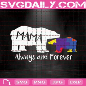 Mama Bear Alway And Forever Svg