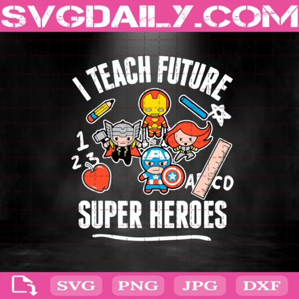 Marvel Avengers I Teach Future Super Heroes Svg