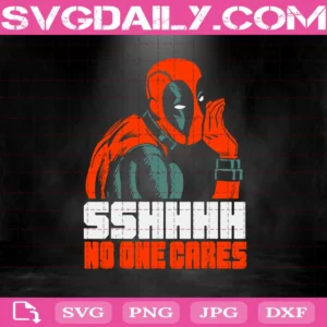 Marvel Deadpool Sshhhh No One Cares Svg