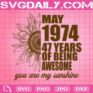 May 1974 47 Years Of Being Awesome Svg