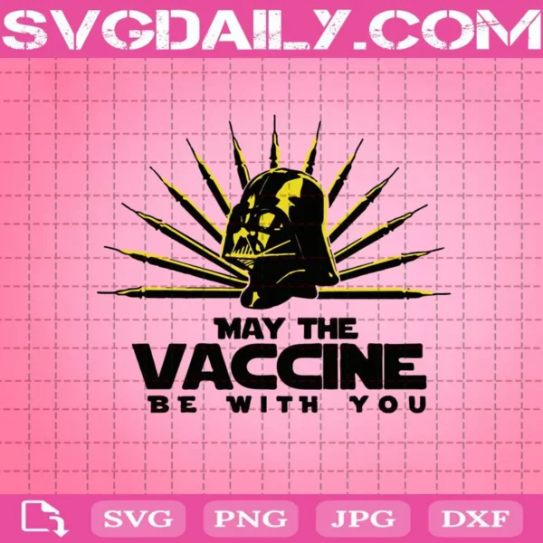 May The Vaccine Be With You Svg
