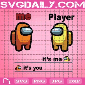 Me Player It Is Me It Is You Svg