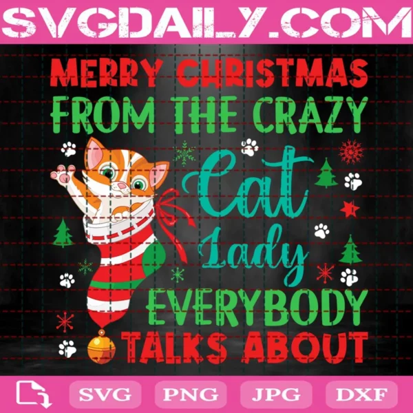 Merry Christmas From The Crazy Cat Lady Everybody Talks About Svg