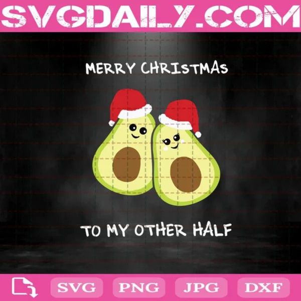Merry Christmas To My Other Half Cute Avocado Svg