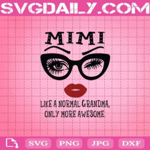 Mimi Like A Normal Grandma Only More Awesome Eyes And Lip Svg