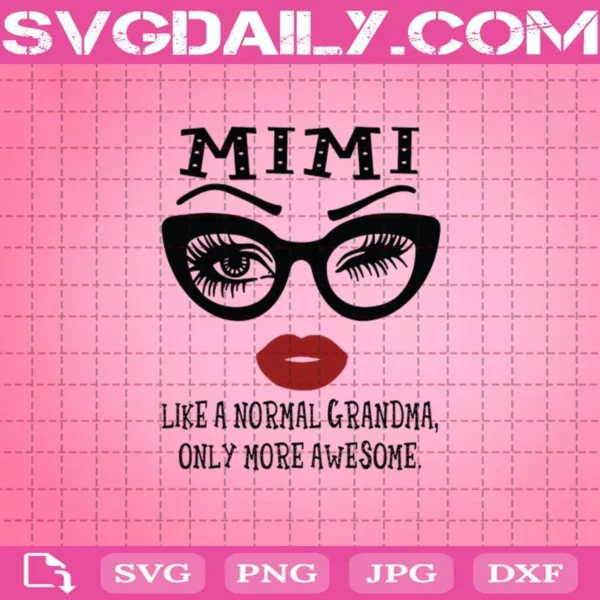 Mimi Like A Normal Grandma Only More Awesome Eyes And Lip Svg