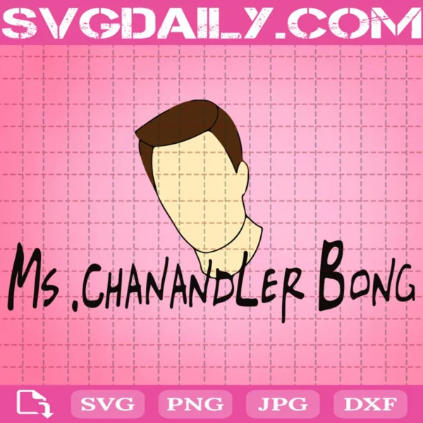 Miss Chanandler Bong Svg