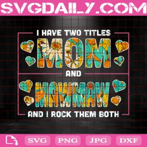 Mom And Mawmaw, I Have Two Titles And I Rock Them Both